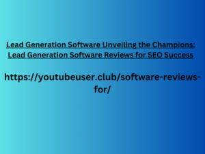 Lead Generation Software Unveiling the Champions: Lead Generation Software Reviews for SEO Success