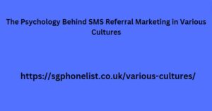 The Psychology Behind SMS Referral Marketing in Various Cultures