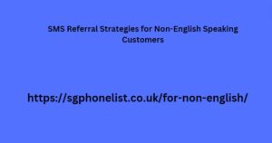 SMS Referral Strategies for Non-English Speaking Customers