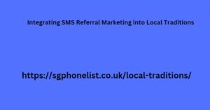 Integrating SMS Referral Marketing into Local Traditions