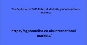 The Evolution of SMS Referral Marketing in International Markets